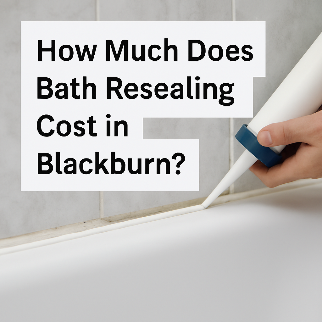 How Much Does Bath Resealing Cost in Blackburn?