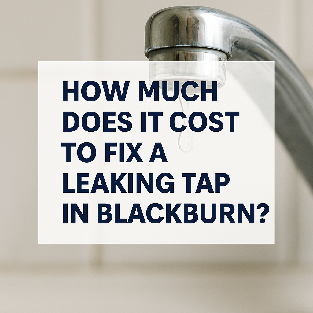 How Much Does It Cost to Fix a Leaking Tap in Blackburn?