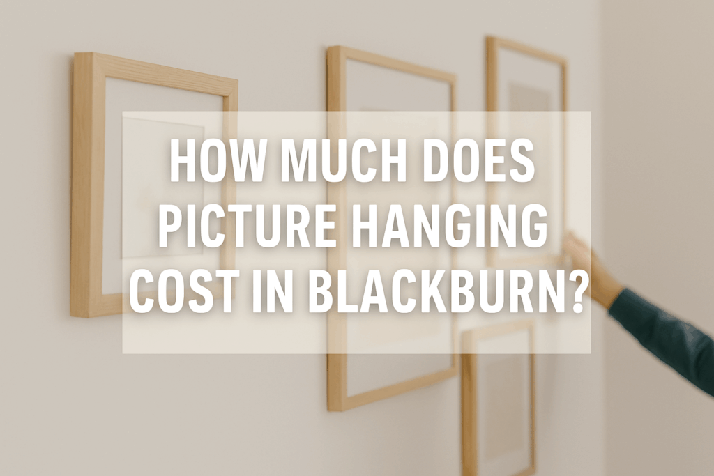 How Much Does Picture Hanging Cost in Blackburn