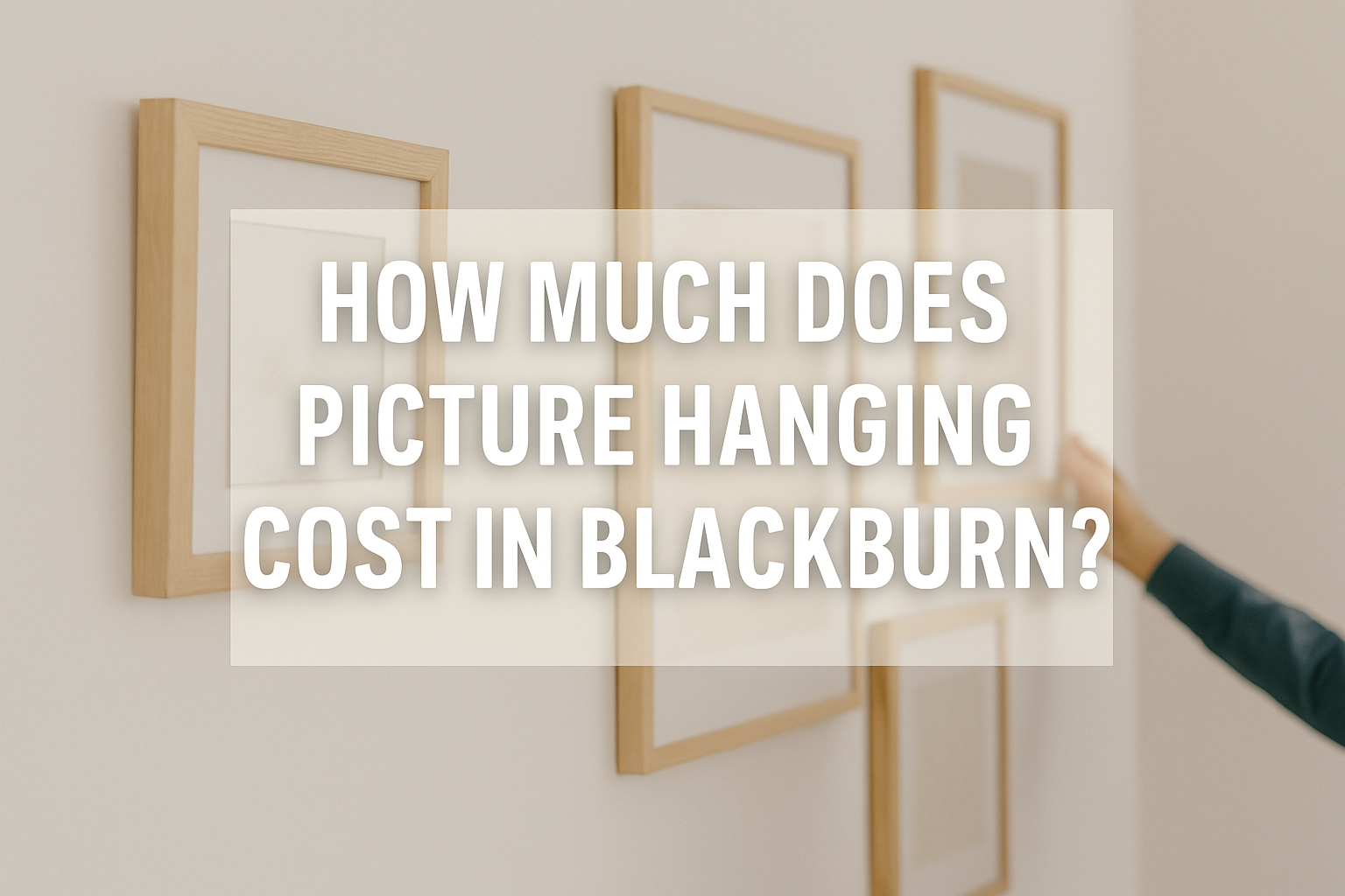 How Much Does Picture Hanging Cost in Blackburn?