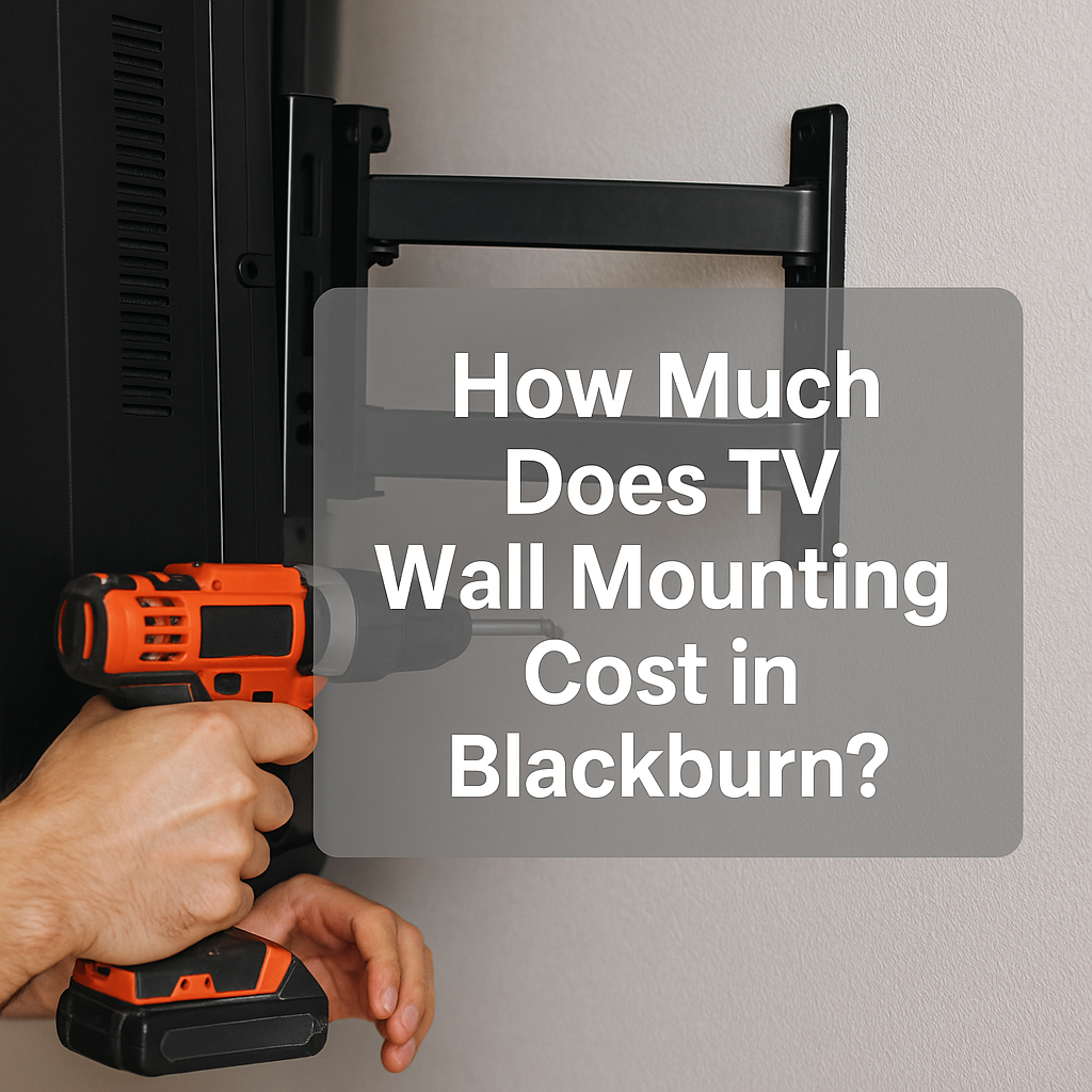 How Much Does TV Wall Mounting Cost in Blackburn?