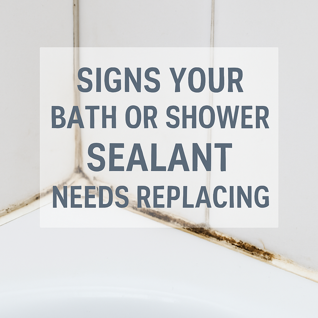 Signs Your Bath or Shower Sealant Needs Replacing